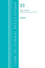 Code of Federal Regulations, Title 25 Indians 1-299, Revised as of April 1, 2021 af Office of the Federal Register (U.S.)