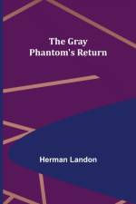 The Gray Phantom's Return af Herman Landon