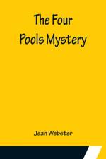 The Four Pools Mystery af Jean Webster