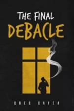 The Final Debacle af Greg Cayea