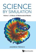 Science By Simulation - Volume 1: A Mezze Of Mathematical Models