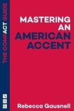 Mastering an American Accent: The Compact Guide af Rebecca Gausnell