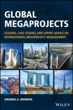 Global Megaprojects: Lessons, Case Studies, and Ex pert Advice on International Megaproject Managemen t af Greiman