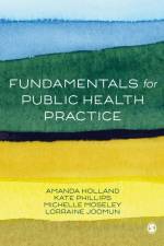 Fundamentals for Public Health Practice af HOLLAND AMANDA