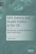 NHS Reform and Health Politics in the UK af Calum Paton