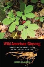 Wild American Ginseng af James (Professor of Biology) McGraw