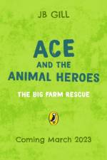 Ace and the Animal Heroes: The Big Farm Rescue af JB Gill