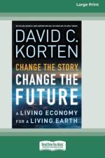 Change the Story, Change the Future af David C. Korten