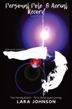 Personal Pole and Aerial Record af Lara Peace Johnson