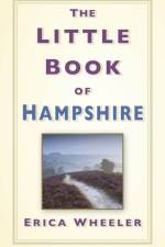 The Little Book of Hampshire af Erica Wheeler