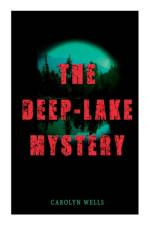 The Deep-Lake Mystery af Carolyn Wells