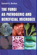 The Fungi As Pathogenic And Beneficial Microbes af Suresh G. Borkar