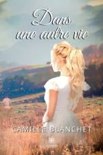 Dans une autre vie af Blanchet Camille