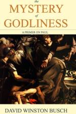 The Mystery of Godliness af David Winston Busch