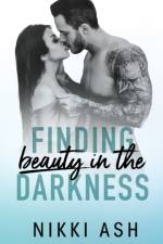 Finding Beauty in the Darkness af Nikki Ash