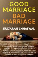 GOOD-MARRIAGE BAD-MARRIAGE af Kultaran Chhatwal