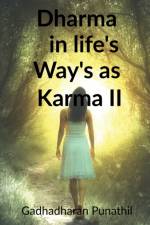 Dharma in life's way's as Karma II af Gadhadharan Punathil