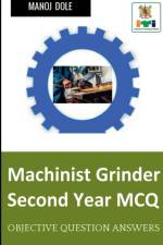 Machinist Grinder Second Year MCQ af Manoj Dole