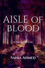 An Aisle Of Blood af Sania Ahmed
