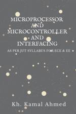 MICROPROCESSOR AND MICROCONTROLLER AND INTERFACING af Kh. Kamal