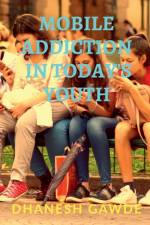 Mobile Addiction In Today's Youth af Dhanesh Ghanashyam