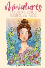 Miniatures: a Coloring Book of Flowers and Faces af Amanda Kastner