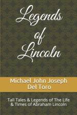 Legends of Lincoln af Michael John Joseph del Toro