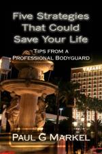 Five Security Strategies That Could Save Your Life af Paul G Markel