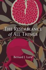 The Resemblance of All Things af Bernard J. Lurie