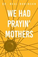 We Had Prayin' Mothers af Neal Robinson