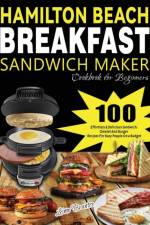 Hamilton Beach Breakfast Sandwich Maker Cookbook for Beginners af Lime Brantre