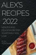 ALEX'S RECIPES 2022 af Alex Fontaine
