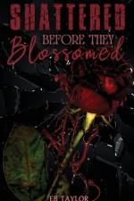 Shattered Before They Blossomed af Eb Taylor