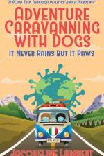 It Never Rains But It Paws - A Road Trip Through Politics And A Pandemic af Jacqueline Lambert