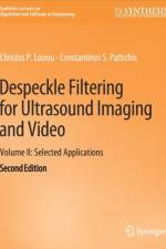 Despeckle Filtering for Ultrasound Imaging and Video, Volume II