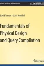 Fundamentals of Physical Design and Query Compilation af David Toman