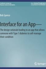 Interface for an App¿The design rationale leading to an app that allows someone with Type 1 diabetes to self-manage their condition af Bob Spence