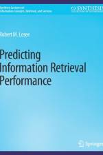 Predicting Information Retrieval Performance af Robert M. Losee