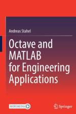 Octave and MATLAB for Engineering Applications af Andreas Stahel