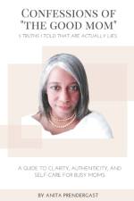 Confessions of The Good Mom af Anita Prendergast