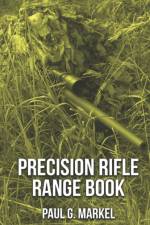 Precision Rifle Range Book af Paul G Markel