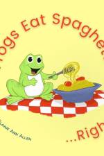 Frogs Eat Spaghetti...Right? af Elaine Ann Allen