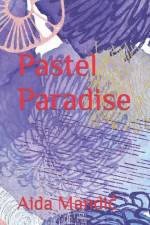 Pastel Paradise af Aida Mandic
