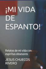 !Mi Vida de Espanto! af Jesus Alberto Chuecos Rivero Rivero