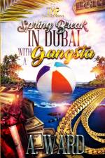 Spring Break in Dubai with a Gangsta af A Ward