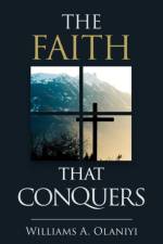 The Faith That Conquers af Williams A Olaniyi