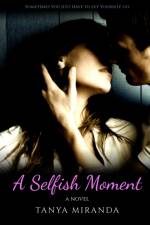 A Selfish Moment af Tanya Miranda