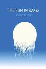 The Sun In Rags af Robert Benefiel