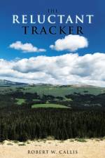 The Reluctant Tracker af Robert W Callis
