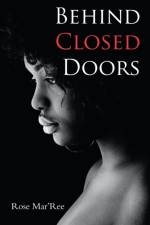 Behind Closed Doors af Rose Mar'Ree